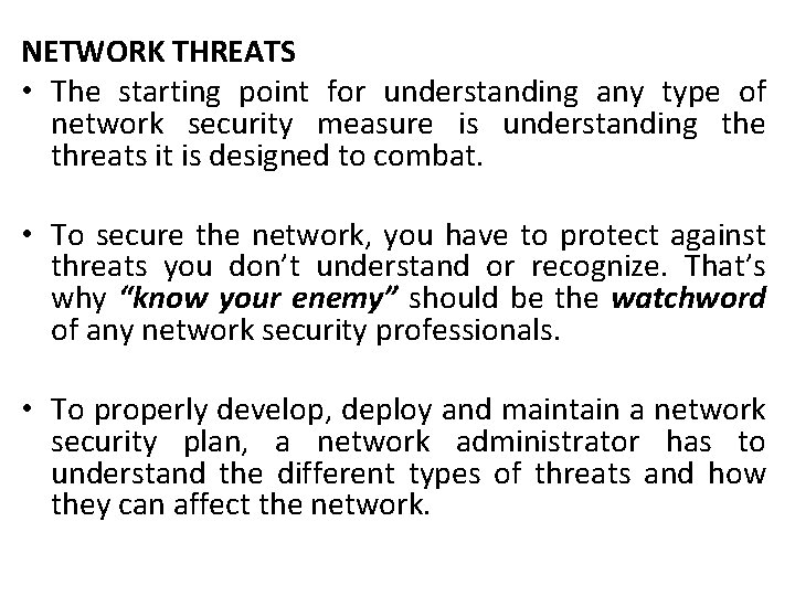 NETWORK THREATS • The starting point for understanding any type of network security measure