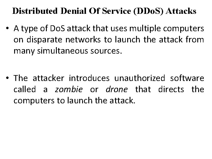 Distributed Denial Of Service (DDo. S) Attacks • A type of Do. S attack