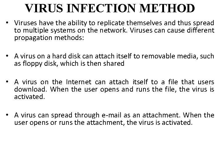 VIRUS INFECTION METHOD • Viruses have the ability to replicate themselves and thus spread