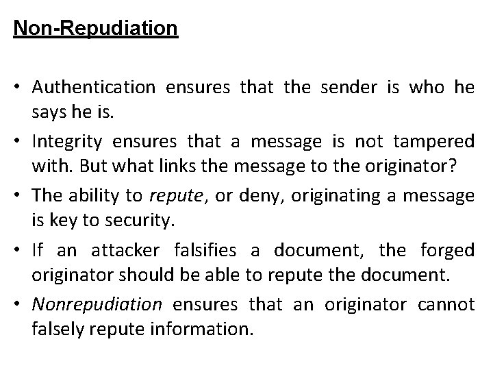 Non-Repudiation • Authentication ensures that the sender is who he says he is. •