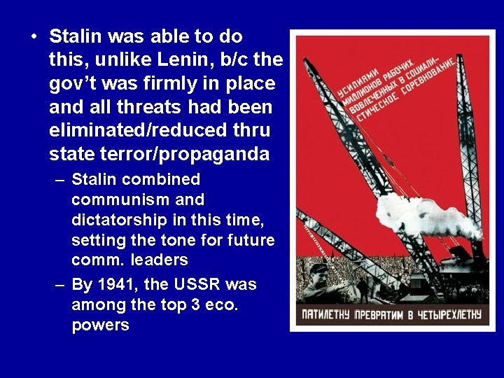  • Stalin was able to do this, unlike Lenin, b/c the gov’t was