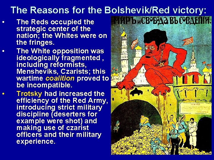 The Reasons for the Bolshevik/Red victory: • • • The Reds occupied the strategic