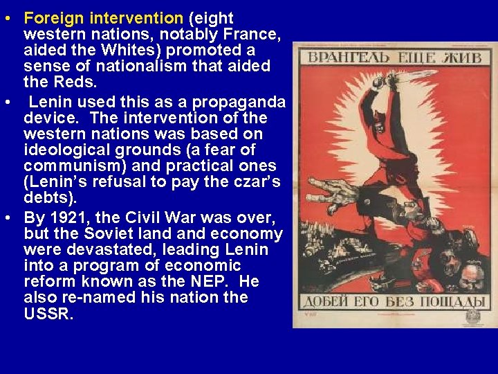  • Foreign intervention (eight western nations, notably France, aided the Whites) promoted a