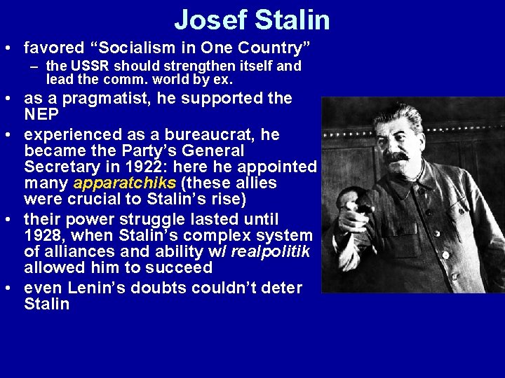 Josef Stalin • favored “Socialism in One Country” – the USSR should strengthen itself