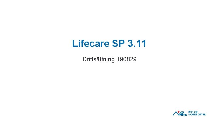 Lifecare SP 3. 11 Driftsättning 190829 