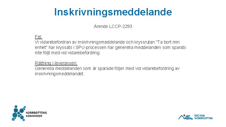 Inskrivningsmeddelande Ärende LCCP-2293 Fel: Vi vidarebefordran av inskrivningsmeddelande och kryssrutan ”Ta bort min enhet”