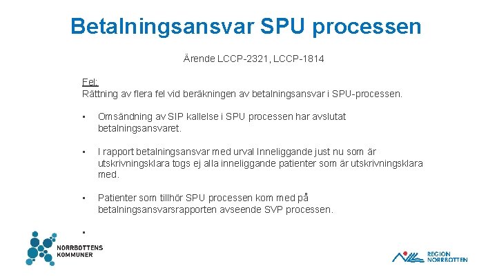 Betalningsansvar SPU processen Ärende LCCP-2321, LCCP-1814 Fel: Rättning av flera fel vid beräkningen av