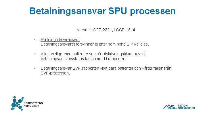 Betalningsansvar SPU processen Ärende LCCP-2321, LCCP-1814 • Rättning i leveransen: Betalningsansvaret försvinner ej efter