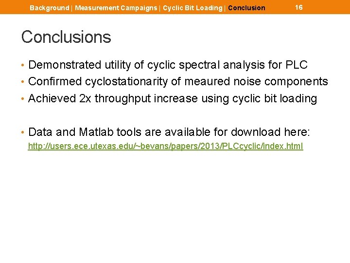 Background | Measurement Campaigns | Cyclic Bit Loading | Conclusion 16 Conclusions • Demonstrated