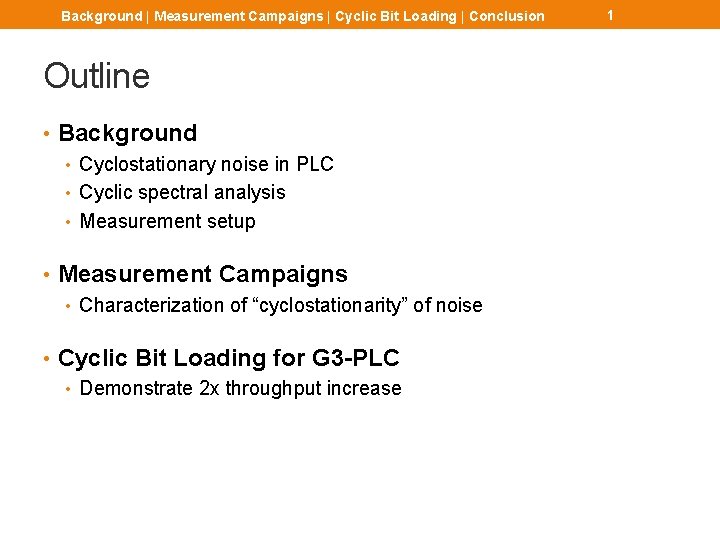 Background | Measurement Campaigns | Cyclic Bit Loading | Conclusion Outline • Background •