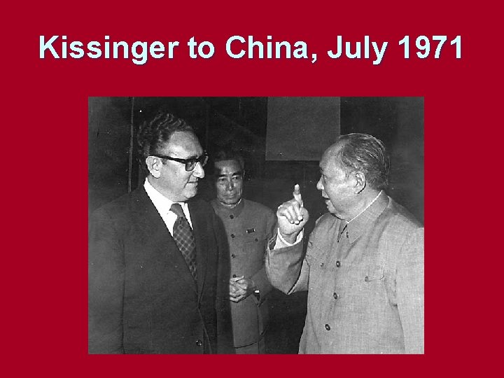 Kissinger to China, July 1971 Kissinger to China, July 1971