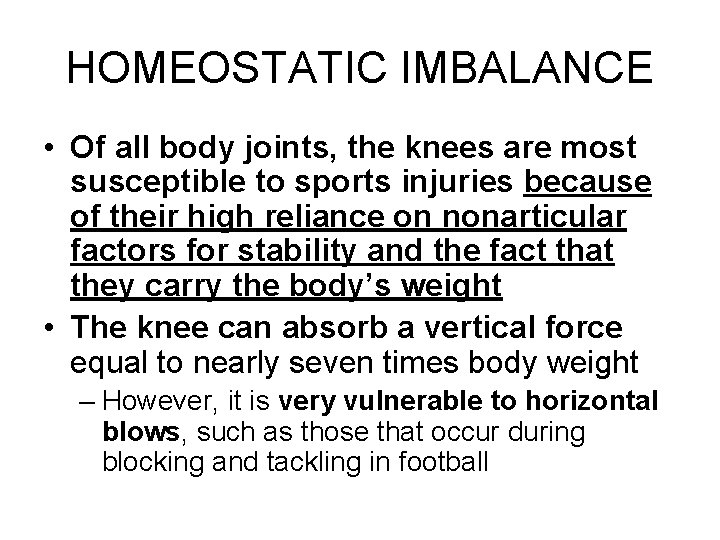 HOMEOSTATIC IMBALANCE • Of all body joints, the knees are most susceptible to sports