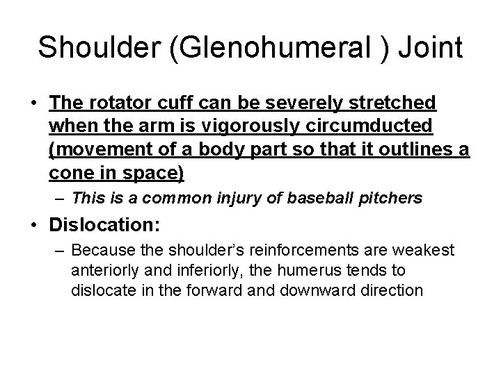 Shoulder (Glenohumeral ) Joint • The rotator cuff can be severely stretched when the