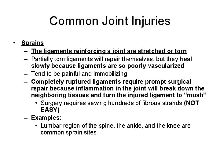 Common Joint Injuries • Sprains – The ligaments reinforcing a joint are stretched or