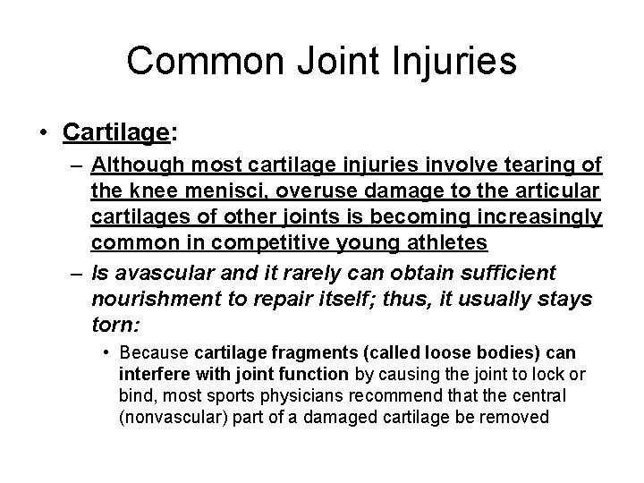 Common Joint Injuries • Cartilage: – Although most cartilage injuries involve tearing of the