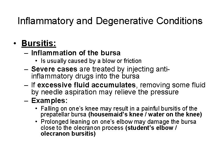 Inflammatory and Degenerative Conditions • Bursitis: – Inflammation of the bursa • Is usually