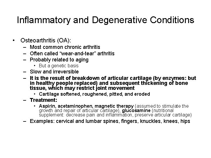 Inflammatory and Degenerative Conditions • Osteoarthritis (OA): – Most common chronic arthritis – Often