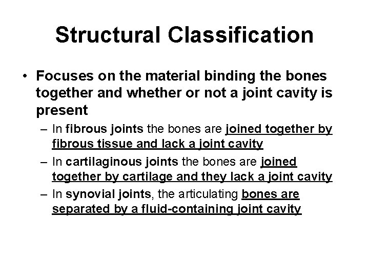Structural Classification • Focuses on the material binding the bones together and whether or