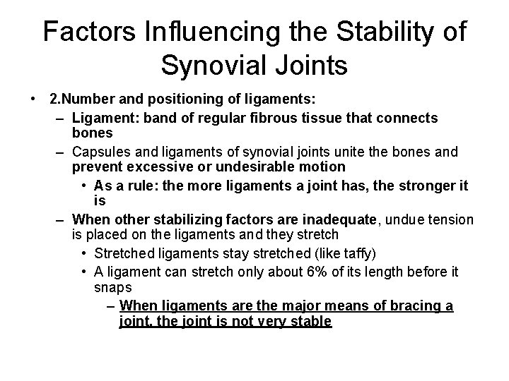 Factors Influencing the Stability of Synovial Joints • 2. Number and positioning of ligaments: