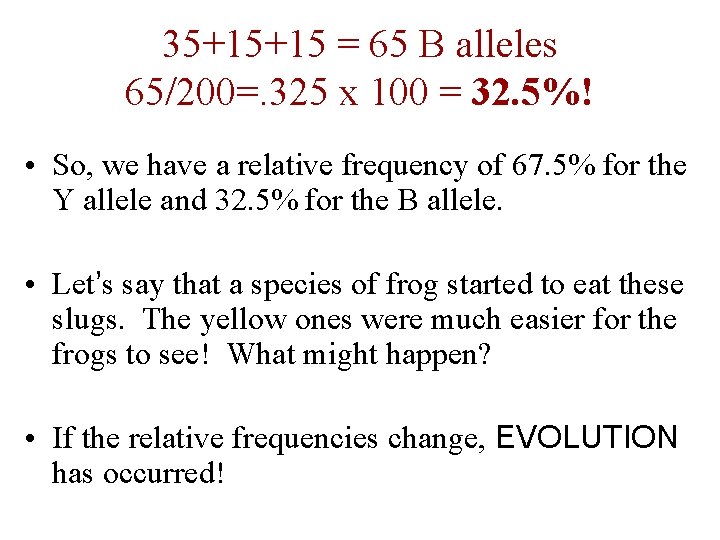 35+15+15 = 65 B alleles 65/200=. 325 x 100 = 32. 5%! • So,