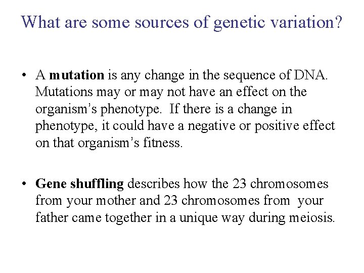 What are some sources of genetic variation? • A mutation is any change in