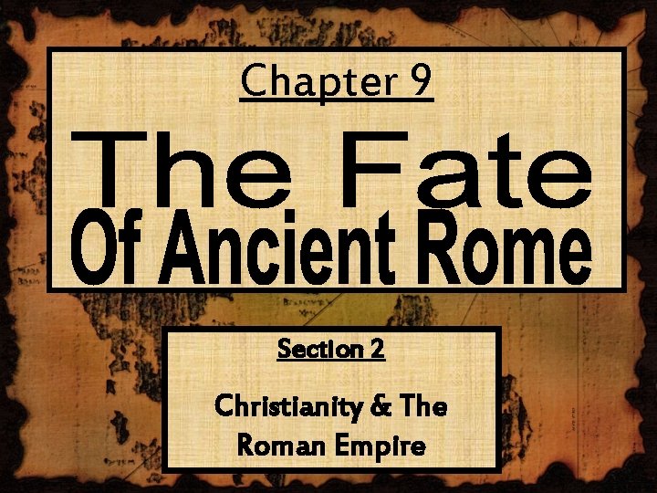 Chapter 9 Section 2 Christianity & The Roman Empire 