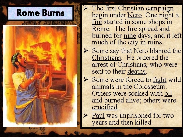 Rome Burns Ø The first Christian campaign begin under Nero. One night a fire