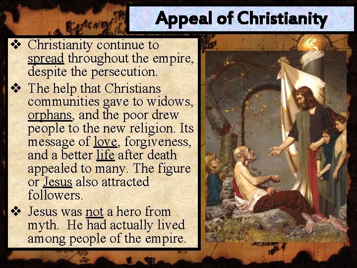 Appeal of Christianity v Christianity continue to spread throughout the empire, despite the persecution.