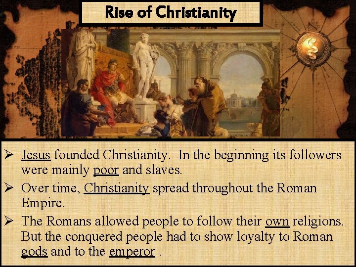 Rise of Christianity Ø Jesus founded Christianity. In the beginning its followers were mainly