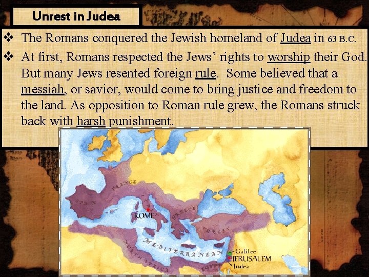 Unrest in Judea v The Romans conquered the Jewish homeland of Judea in 63