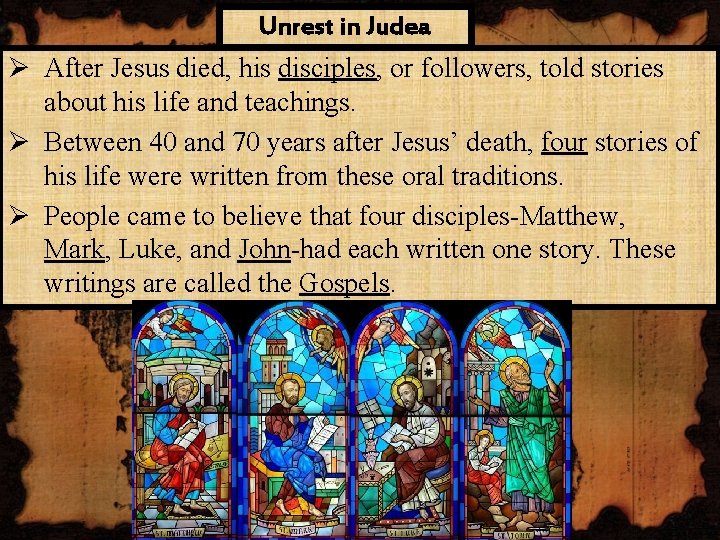 Unrest in Judea Ø After Jesus died, his disciples, or followers, told stories about