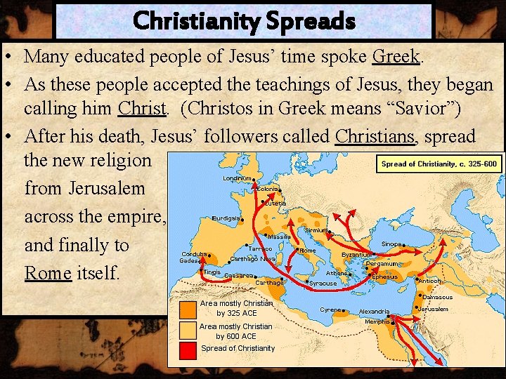Christianity Spreads • Many educated people of Jesus’ time spoke Greek. • As these