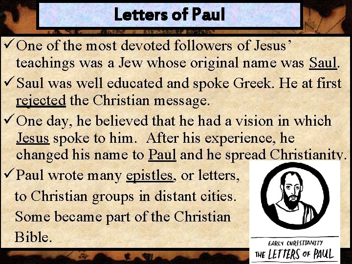 Letters of Paul ü One of the most devoted followers of Jesus’ teachings was