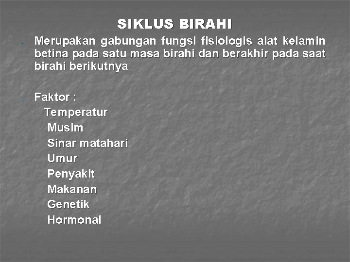 SIKLUS BIRAHI - Merupakan gabungan fungsi fisiologis alat kelamin betina pada satu masa birahi