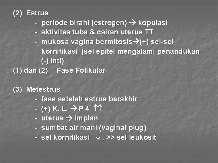 (2) Estrus - periode birahi (estrogen) kopulasi - aktivitas tuba & cairan uterus TT