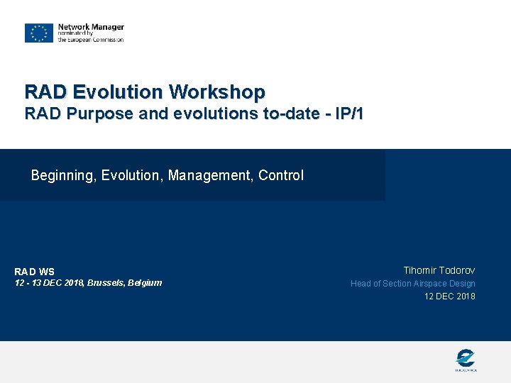 RAD Evolution Workshop RAD Purpose and evolutions to-date - IP/1 Beginning, Evolution, Management, Control RAD Evolution Workshop RAD Purpose and evolutions to-date - IP/1 Beginning, Evolution, Management, Control