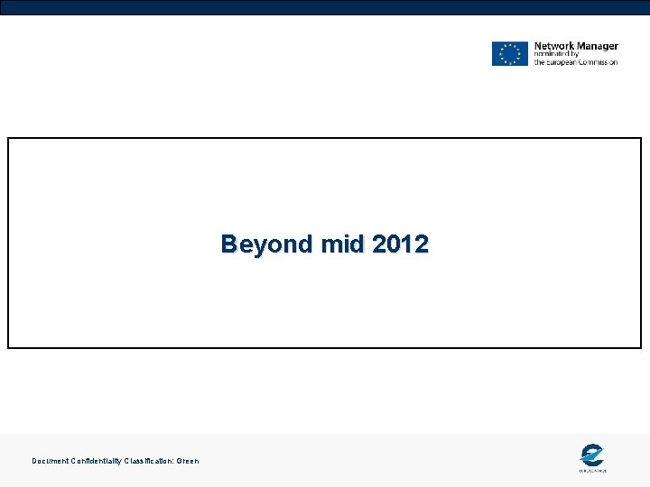Beyond mid 2012 Document Confidentiality Classification: Green Beyond mid 2012 Document Confidentiality Classification: Green