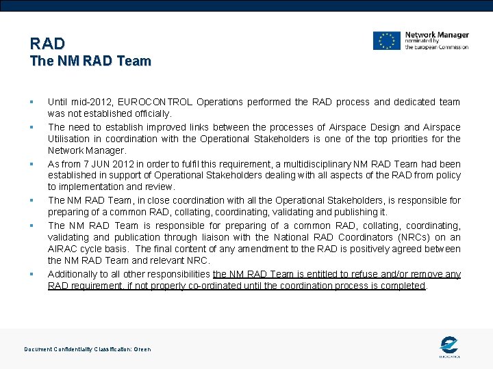 RAD The NM RAD Team § § § Until mid-2012, EUROCONTROL Operations performed the RAD The NM RAD Team § § § Until mid-2012, EUROCONTROL Operations performed the