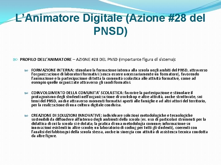 L’Animatore Digitale (Azione #28 del PNSD) PROFILO DELL’ANIMATORE – AZIONE #28 DEL PNSD (Importante