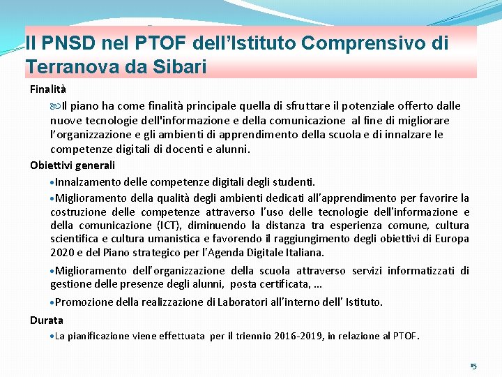 Il PNSD nel PTOF dell’Istituto Comprensivo di Terranova da Sibari Finalità Il piano ha