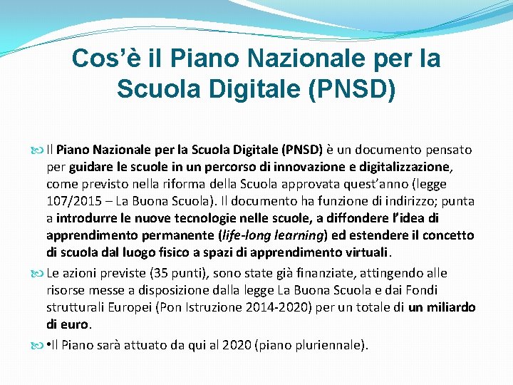 Cos’è il Piano Nazionale per la Scuola Digitale (PNSD) Il Piano Nazionale per la