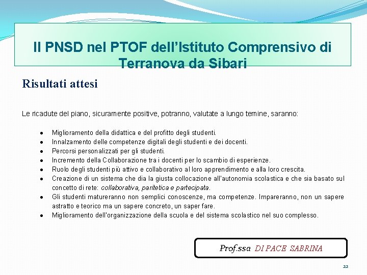 Il PNSD nel PTOF dell’Istituto Comprensivo di Terranova da Sibari Risultati attesi Le ricadute