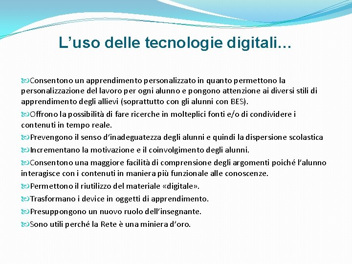 L’uso delle tecnologie digitali… Consentono un apprendimento personalizzato in quanto permettono la personalizzazione del