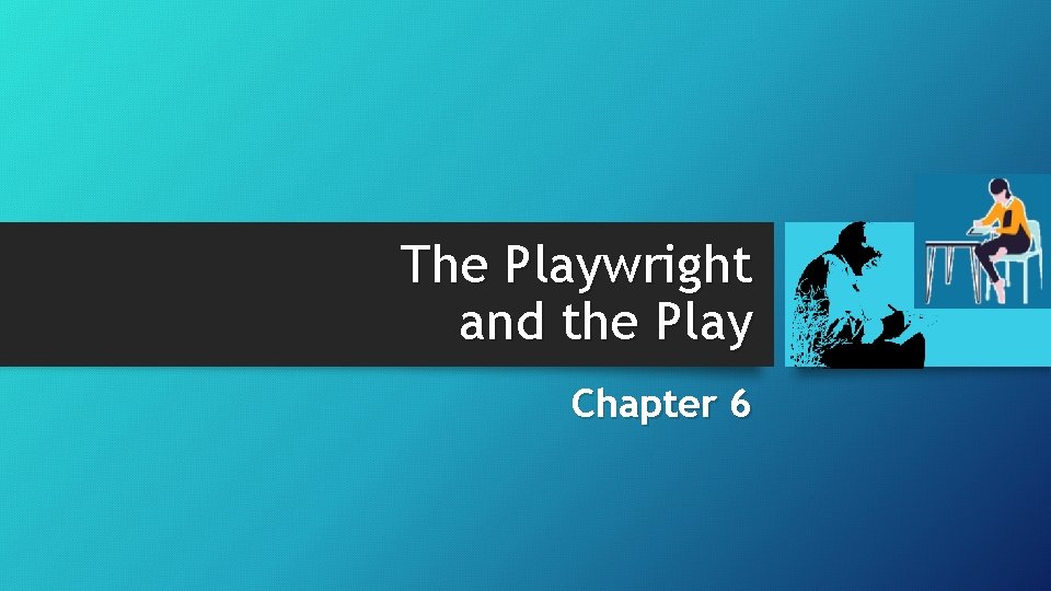 The Playwright and the Play Chapter 6 