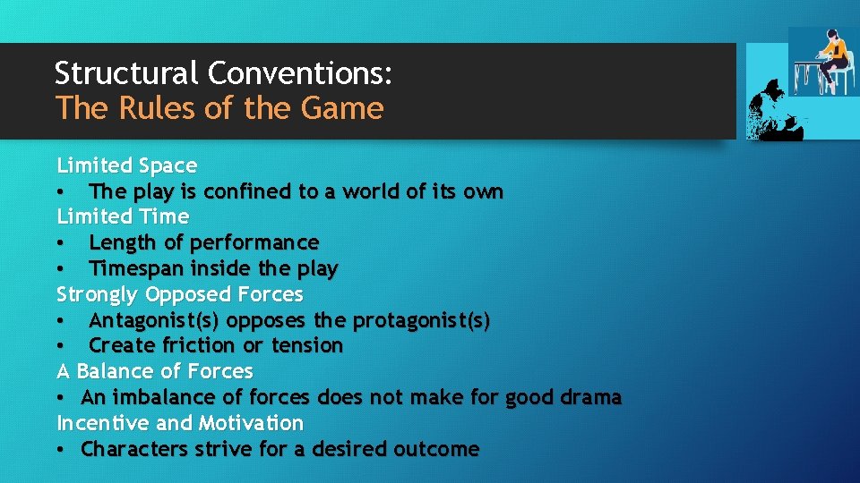 Structural Conventions: The Rules of the Game Limited Space • The play is confined