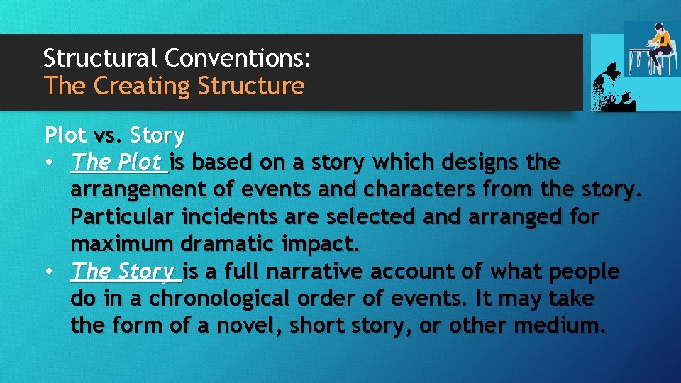 Structural Conventions: The Creating Structure Plot vs. Story • The Plot is based on