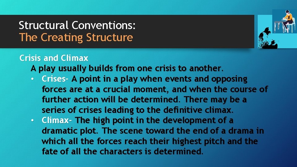 Structural Conventions: The Creating Structure Crisis and Climax A play usually builds from one