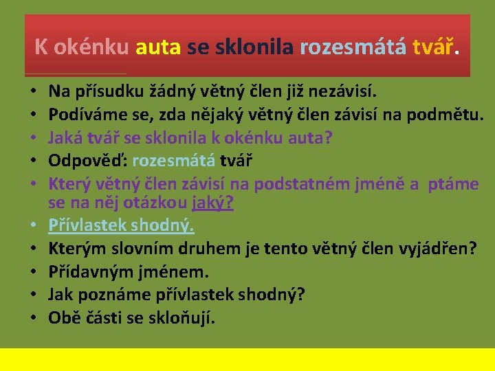 K okénku auta se sklonila rozesmátá tvář. • • • Na přísudku žádný větný