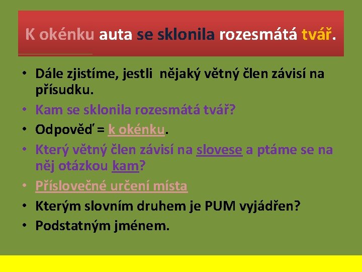 K okénku auta se sklonila rozesmátá tvář. • Dále zjistíme, jestli nějaký větný člen