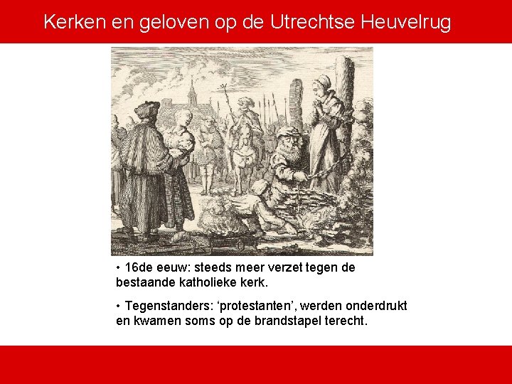 Kerken en geloven op de Utrechtse Heuvelrug • 16 de eeuw: steeds meer verzet